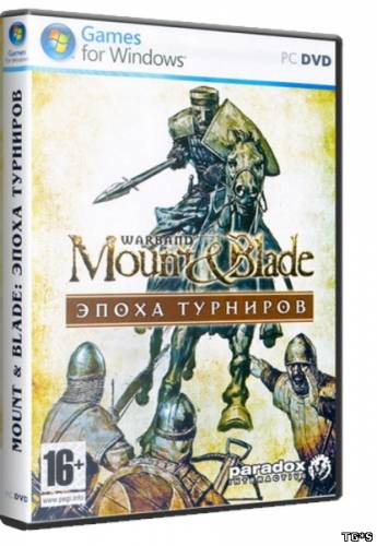 Mount & Blade: Warband Эпоха турниров (v1.151) PC (2010) [RePack] от WebeR