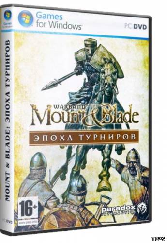 Mount & Blade: Эпоха турниров / Mount & Blade: Warband v.1.151 (2010) PC | RePack